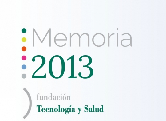 Ya está disponible la memoria anual de la Fundación Tecnología y Salud - ejercicio 2013